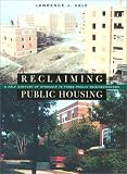 Reclaiming Public Housing: A Half Century of Struggle in Three Public Neighborhoods
