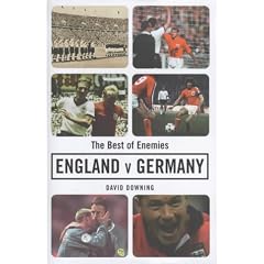 The Best of Enemies: England v. Germany, a Century of Football Rivalry