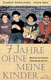 7 Jahre ohne meine Kinder - Wenn Gott auf krummen Zeilen gerade schreibt