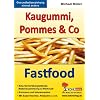 Kaugummi, Pommes & Co
