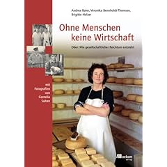 Ohne Menschen keine Wirtschaft: Oder: Wie gesellschaftlicher Reichtum entsteht