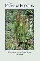 The Ferns of Florida: A Reference and Field Guide (Reference and Field Guides)
