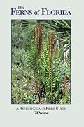 The Ferns of Florida: A Reference and Field Guide (Reference and Field Guides) (Reference and Field Guides)