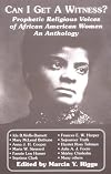 Can I Get a Witness?: Prophetic Religious Voices of African American Women : An Anthology