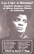 Can I Get a Witness?: Prophetic Religious Voices of African American Women : An Anthology