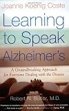 Learning to Speak Alzheimer s: A Groundbreaking Approach for Everyone Dealing with the Disease [Paperback]