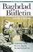 "Baghdad Bulletin": The Real Story of the War in Iraq - Reporting from Beyond the Green Zone
