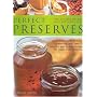 Perfect Preserves: How to Make the Best Ever Jams and Jellies