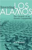 Inventing Los Alamos: The Growth of an Atomic Community