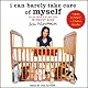 I Can Barely Take Care of Myself: Tales from a Happy Life Without Kids