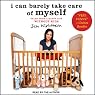 I Can Barely Take Care of Myself: Tales from a Happy Life Without Kids