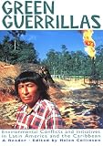 Green Guerrillas: Environmental Conflicts and Initiatives in Latin America and the Caribbean-A Reader