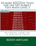 10 more Realistic Tests for the SAT Subject Test Math Level 2: different from the 15 Realistic Tests (Volume 2)
