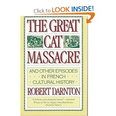 The Great Cat Massacre: And Other Episodes in French Cultural History