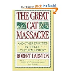 The Great Cat Massacre: And Other Episodes in French Cultural History (Vintage)