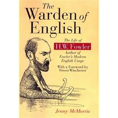 The Warden of English: The Life of H.W.Fowler (Language Reference)