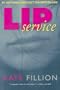 Lip Service: The Truth About Women's Darker Side in Love, Sex and Friendship