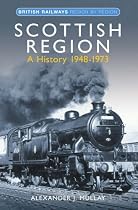 Scottish Region: An Operational History 1948-1970 (British Railways Region By Region): 1948-1970 (British Rail Region by Region)