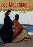 Les Macchiaioli: Des impressionnistes en Toscane