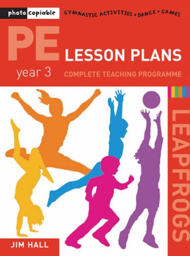 PE Lesson Plans - Year 3 Complete Teaching Programme: Photocopiable Gymnastic Activities, Dance, Games (Leapfrogs)