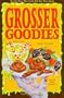 Grosser Goodies: Beastly Bites That Look Bad but Taste Good