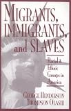 Migrants, Immigrants, and Slaves