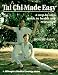 Tai Chi Made Easy: A Step-By-Step Guide to Health and Relaxation