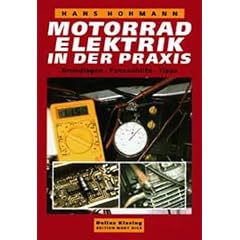Motorradelektrik in der Praxis. Grundlagen - Pannenhilfe - Tips (Edition Moby Dick)
