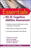 The Essentials of WJ III Cognitive Abilities Assessment