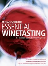 Essential Wine Tasting: The complete practical winetasting course