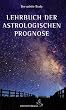 Lehrbuch der astrologischen Prognose: Transite - Progressionen - Finsternisse