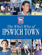 The Who's Who of Ipswich Town