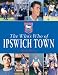 The Who's Who of Ipswich Town