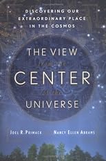 The View from the Center of the Universe: Discovering Our Extraordinary Place in the Cosmos
