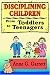 Disciplining Children From Toddlers to Teens