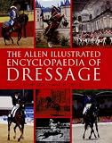 The Allen illustrated encyclopaedia of dressage