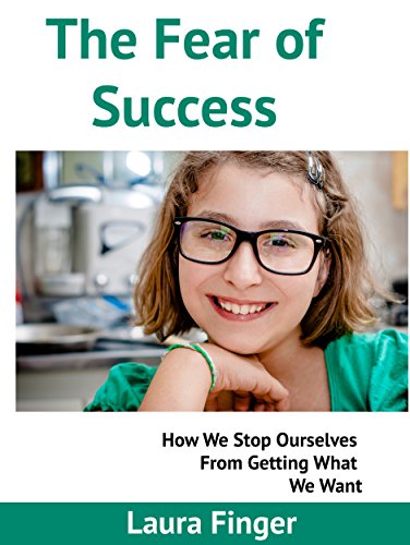 The Fear of Success: How We Stop Ourselves From Doing What We Want