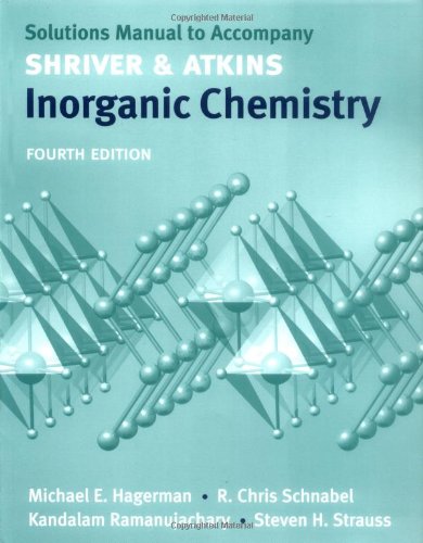 Solutions Manual to Accompany Shriver and Atkins Inorganic Chemistry, by Michael Hagerman