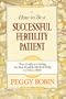 How To Be A Successful Fertility Patient