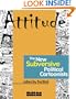 Attitude: The New Subversive Political Cartoonists