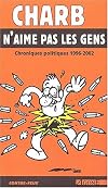Charb n'aime pas les gens. chroniques politiques (1996-2002)
