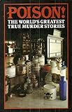 Poison! : the world's greatest true murder stories