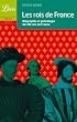 Les rois de France : Biographie et g�n�alogie de 69 rois de France