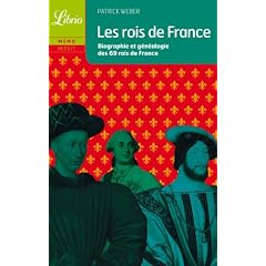 Les rois de France : Biographie et g�n�alogie de 69 rois de France