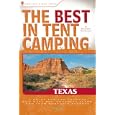 The Best in Tent Camping: Texas: A Guide for Car Campers Who Hate RVs, Concrete Slabs, and Loud Portable Stereos by Wendel Withrow