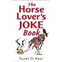 The Horse Lover's Joke Book: Over 400 Gems of Hors&hellip by Suzan St.Maur