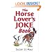 The Horse Lover's Joke Book: Over 400 Gems of Horse-related Humour
