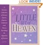 A Little Bit of Heaven: A Timeless Collection of Stories, Quotes, Hymns, Scriptures and Poems Revealing the Mysteries of Heaven