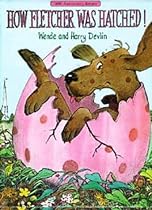 How Fletcher Was Hatched