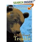 A Bear Named Trouble by  Marion Dane Bauer